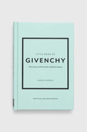 Welbeck Publishing Group książka Little Book of Givenchy, Karen Homer 9781