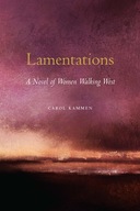 Lamentations: A Novel of Women Walking West