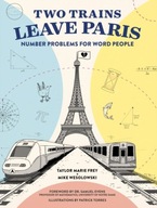 Two Trains Leave Paris: Number Problems for Word People FREY TAYLOR