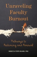 Unraveling Faculty Burnout: Pathways to Reckoning
