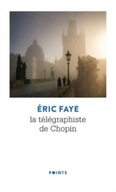 Le telegraphiste de Chopin Faye Eric
