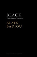 Black: The Brilliance of a Non-Color Badiou Alain