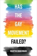 Has the Gay Movement Failed? Duberman Martin