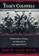 The Tsar s Colonels: Professionalism, Strategy,