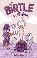 Birtle and the Purple Turtles (Volume 1) Hannon, Tara J.