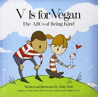 V Is for Vegan: The ABCs of Being Kind Roth Ruby
