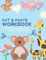 Cut and Paste workbook Preschool for Kids ages 3-5 years olds: Scissor skil