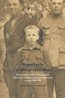 Deportacja i praca przymusowa. Dzieci z Polski i ZSRS w nazistowskich Niemc