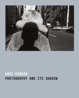 Photography and Its Shadow Kenaan Hagi