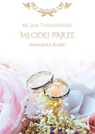 PAMIĄTKA ŚLUBU. MŁODEJ PARZE, JAN TWARDOWSKI