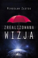 ZREALIZOWANA WIZJA, Złotek Mirosław