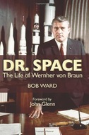 Dr. Space: The Life of Werner Von Braun Ward Bob