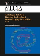 Antologia tekstów Katedry Technologii Informacyjnych Mediów. T 4
