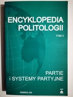 ENCYKLOPEDIA POLITOLOGII TOM 3 PARTIE I SYSTEMY PARTYJNE