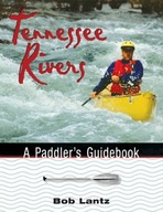 Tennessee Rivers: A Paddler S Guidebook Lantz Bob