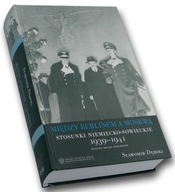 Między Berlinem a Moskwą. Stosunki niemiecko-sowieckie 1939-1941 S.Dębski