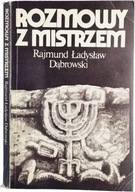 Rozmowy z Mistrzem Rajmund Ładysław Dąbrowski