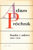 STUDIA I SZKICE 1864-1918 - ADAM PRÓCHNIK
