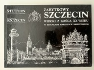 Zabytkowy Szczecin Widoki z końca XX wieku