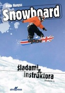 Snowboard. Śladami instruktora - Piotr Kunysz