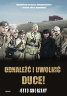 ODNALEŹĆ I UWOLNIĆ DUCE!, OTTO SKORZENY