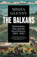 The Balkans, 1804-2012: Nationalism, War and the