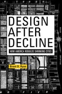 Design After Decline: How America Rebuilds