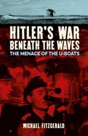Hitler s War Beneath the Waves: The menace of the