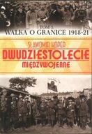 XXLECIE MIĘDZYWOJENNE 5 - WALKA O GRANICE 1918-21