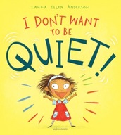I Don t Want to Be Quiet! Anderson Laura Ellen