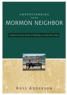 Understanding Your Mormon Neighbor: A Quick
