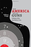 How America Got Its Guns: A History of the Gun