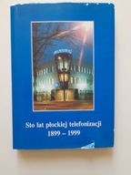 Sto lat płockiej telefonizacji 1899 1999