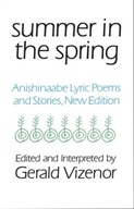 Summer in the Spring: Anishinaabe Lyric Poems and