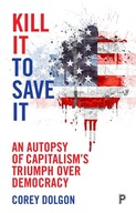 Kill It to Save It: An Autopsy of Capitalism s