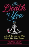 The Death of You: A Book for Anyone Who Might Not