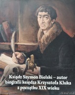 Ksiądz Szymon Bielski - autor biografii Księdza Krzysztofa Kluka