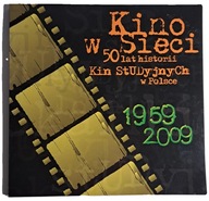 Kino w Sieci 50 lat historii Kin Studyjnych w Polsce 1959-2009