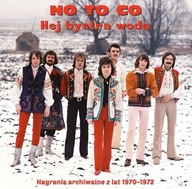 NO TO CO Hej bystra woda - Nagrania archiwalne z lat 1970-1972 CD