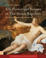 Art, Honor and Success in The Dutch Republic JUDITH NOORMAN
