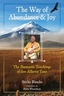 The Way of Abundance and Joy: The Shamanic