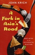 A Fork in Asia s Road: Best Bites of An