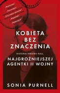 KOBIETA BEZ ZNACZENIA HISTORIA VIRGINII HALL NAJGROŹNIEJSZEJ AGENTKI WOJNY