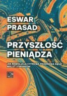 PRZYSZŁOŚĆ PIENIĄDZA JAK REWOLUCJA CYFROWA PRZEMIENIA ŚWIAT WALUT I FINANSÓ