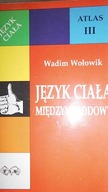 JĘZYK CIAŁA MIĘDZYNARODOWY - WADIM WOŁOWIK