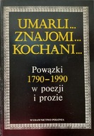 Umarli znajomi kochani Powązki 1790-1990