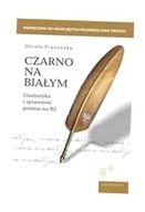 CZARNO NA BIAŁYM. GRAMATYKA I SPRAWNOŚĆ PISANIA B2 DOROTA PRĄŻYŃSKA