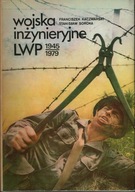 WOJSKA INŻYNIERYJNE LWP 1945-1979 - FRANCISZEK KACZMARSKI, STANISŁAW SOROKA