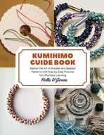 KUMIHIMO Guide Book: Master the Art of Braided and Beaded Patterns with