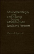 Love, Marriage, and Friendship in the Soviet